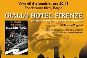 Alla Fondazione Ricci la presentazione del nuovo libro di Simone Togneri &#039;Giallo Hotel Firenze. Una indagine amara per il commissario Mezzanotte&#039;