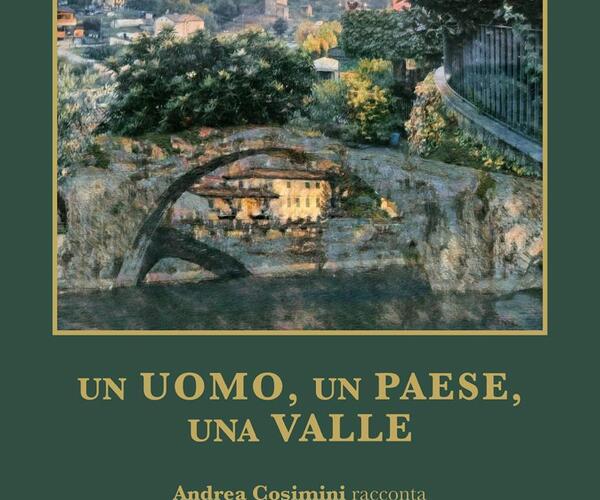 “Un uomo, un paese, una valle”: Andrea Cosimini racconta Giovanni Alberigi in un libro
